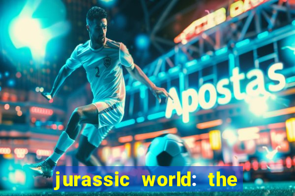 jurassic world: the game apk dinheiro infinito